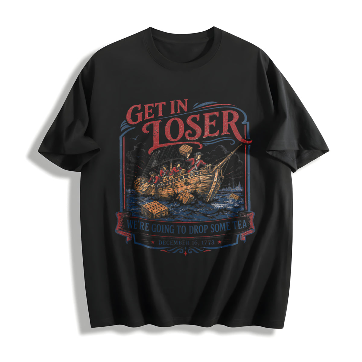 Boston Tea Party 4th of July Patriotic Meme Get in Loser Cotton T-Shirt in Black