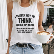 I Prefer Not to Think Before Speaking I Like Being Just As Women's Color Cotton Tank Top in White