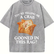 You're Telling Me A Crab Gooned in This Rag Meme Graphics vintage washed oversized T-shirt in Gray