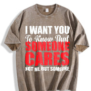 Premium I Want You to Know That Someone Cares Not Me Vintage Washed T-Shirt in Brown