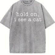 ® Hold on I See a Cat Vintage Washed T-Shirt in Gray