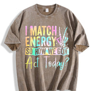 I MATCH ENERGY SO HOW WE GON Act Today? Vibrant vintage washed oversized T-shirt in Brown