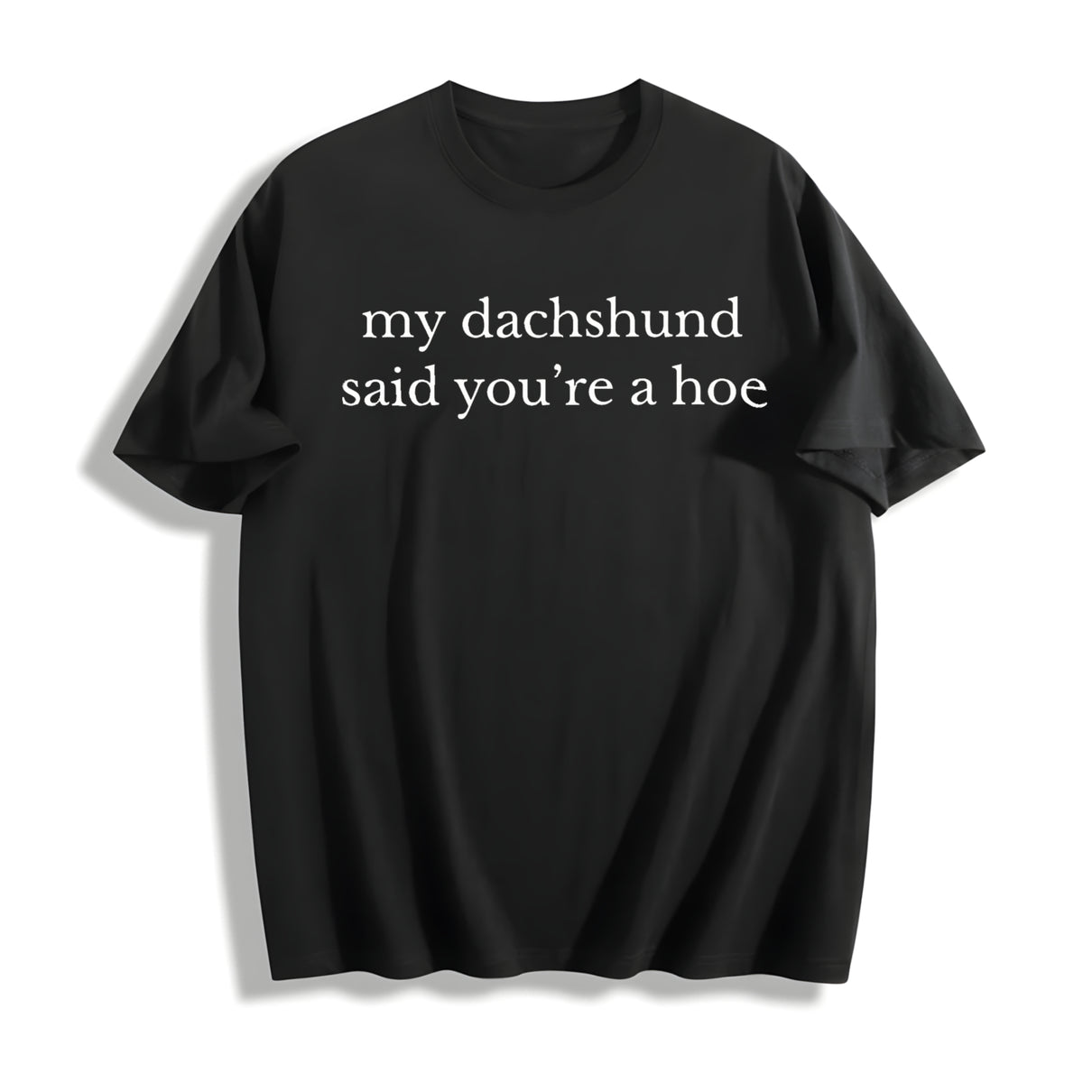 My Dachshund Said Quote Cotton T-Shirt in Black