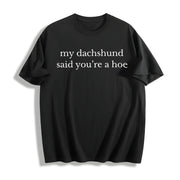My Dachshund Said Quote Cotton T-Shirt in Black