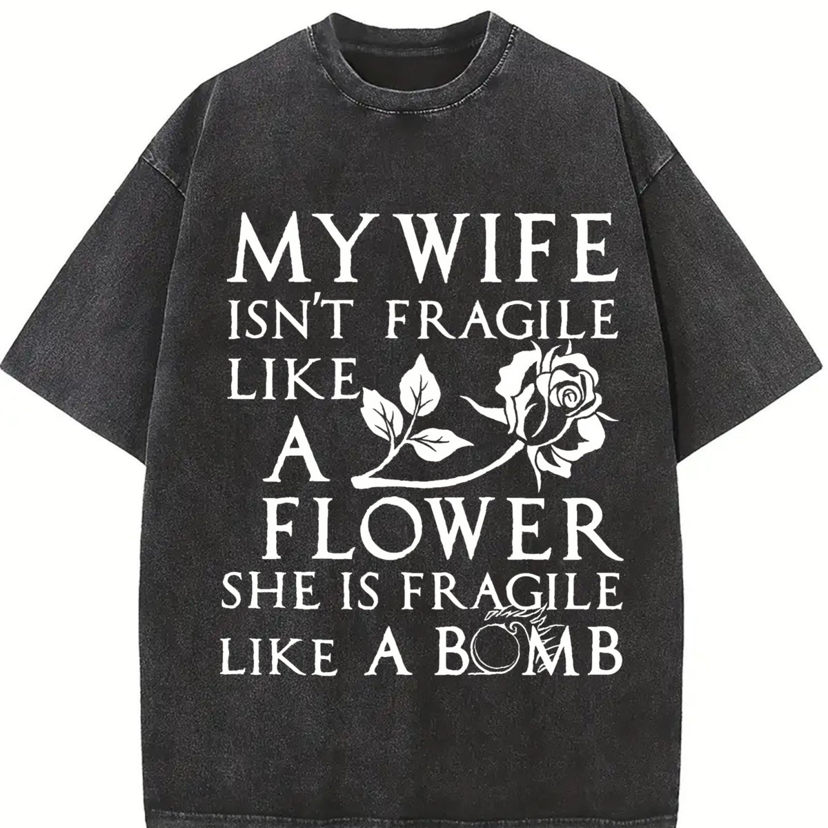 My Spouse Isn't Delicate Like a Flower; She's as Delicate Vintage Washed T-Shirt in Black