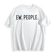 Ew People Socially Akward Hilarious Sarcasm Cute Ladies Cotton T-Shirt in White