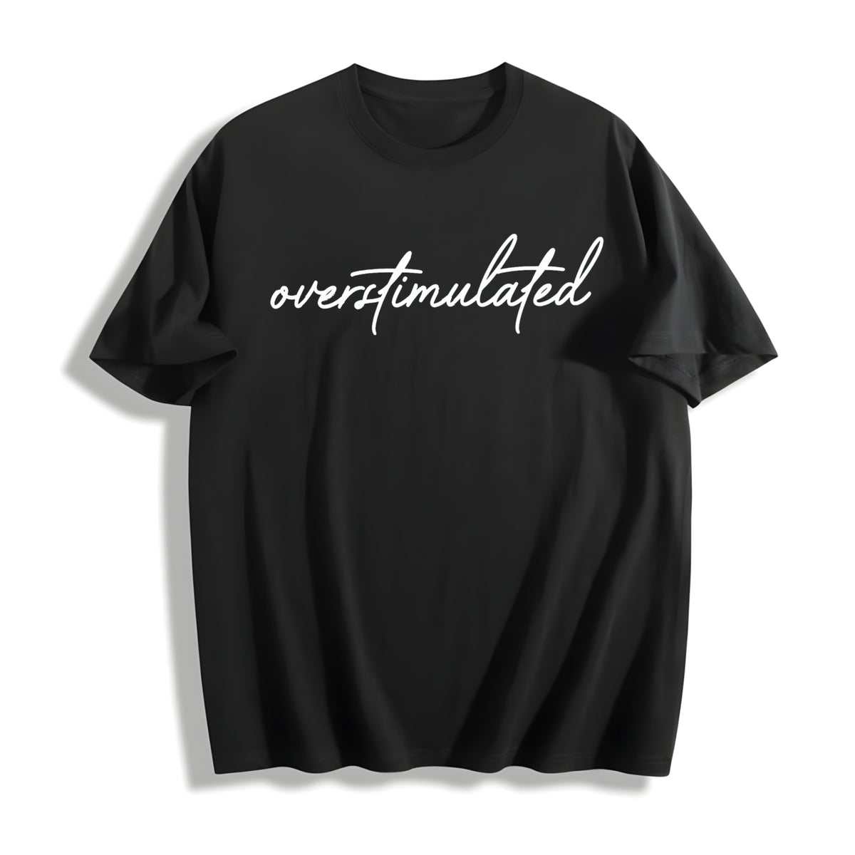Overstimulated Sarcastic Cotton T-Shirt in Black