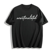 Overstimulated Sarcastic Cotton T-Shirt in Black