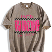 I May Be Wrong Snarky Vintage Washed T-Shirt in Brown