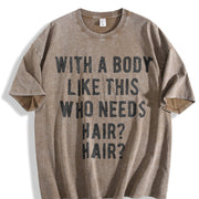 With a Body Like This Who Needs Hair Vintage Washed T-Shirt in Brown