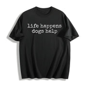 Life Happens Dogs Help Cotton T-Shirt in Black