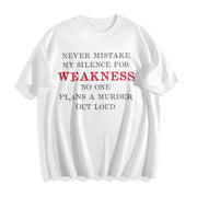 Premium Never Mistake My Silence for Weakness Saying Humor Cotton T-Shirt in White