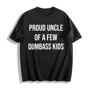 Proud Uncle of a Few Dumbass Kids Sarcastic Family Classic Cotton T-Shirt in Black