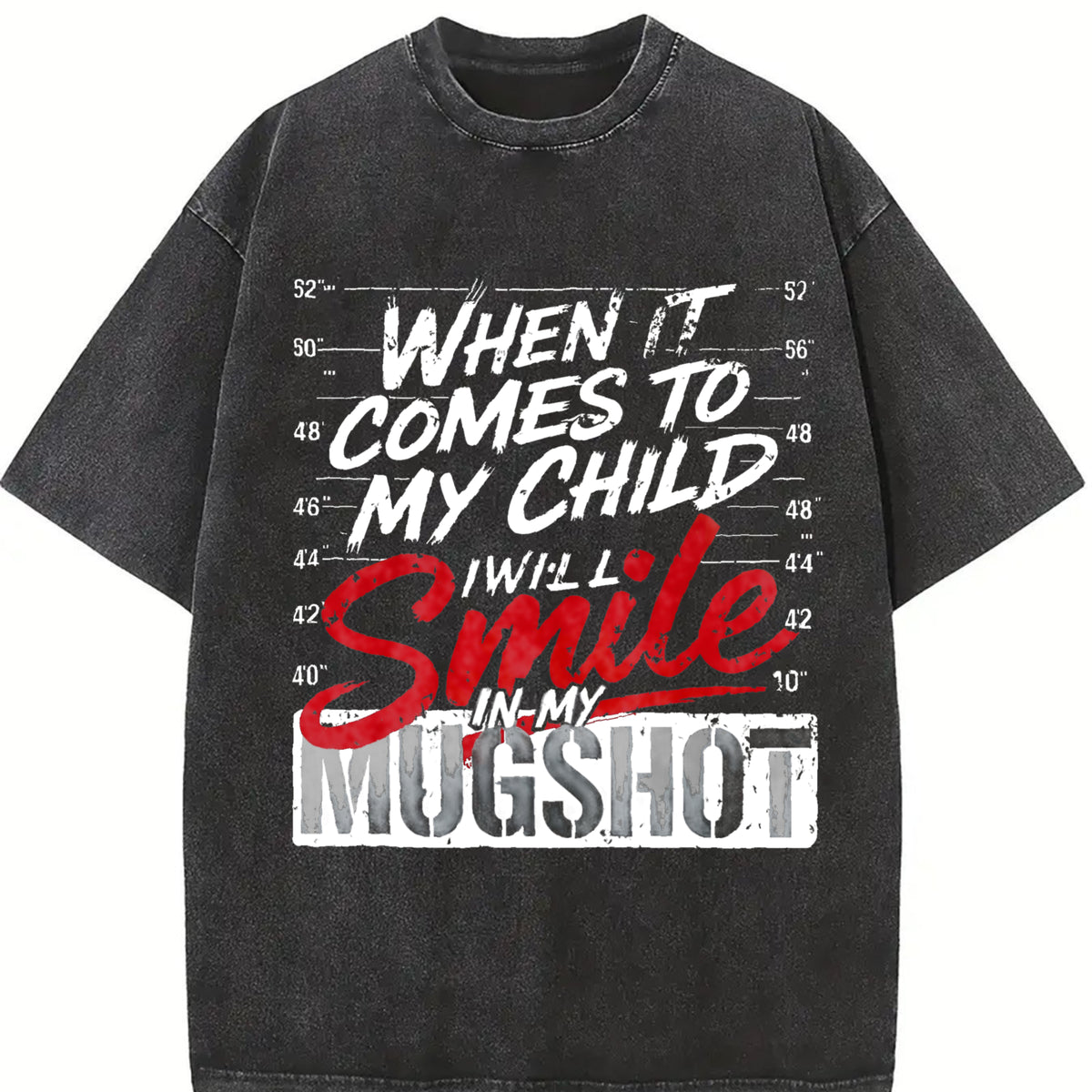 When It Comes to My Child I Will Smile in My Mugshot Dad Vintage Washed T-Shirt in Black