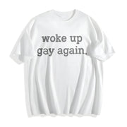 Woke Up Gay Again Queer Lesbian Sexuality Joke for Guys Cotton T-Shirt in White