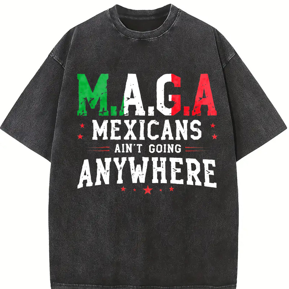 Mexicans Ain't Going Anywhere Vintage Washed T-Shirt in Black