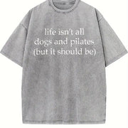 Life Isn't All Dogs and Pilates Vintage Washed T-Shirt in Gray