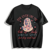 You Like the 4th of July Makes Me Want a Hot Dog Real Bad Cotton T-Shirt in Black