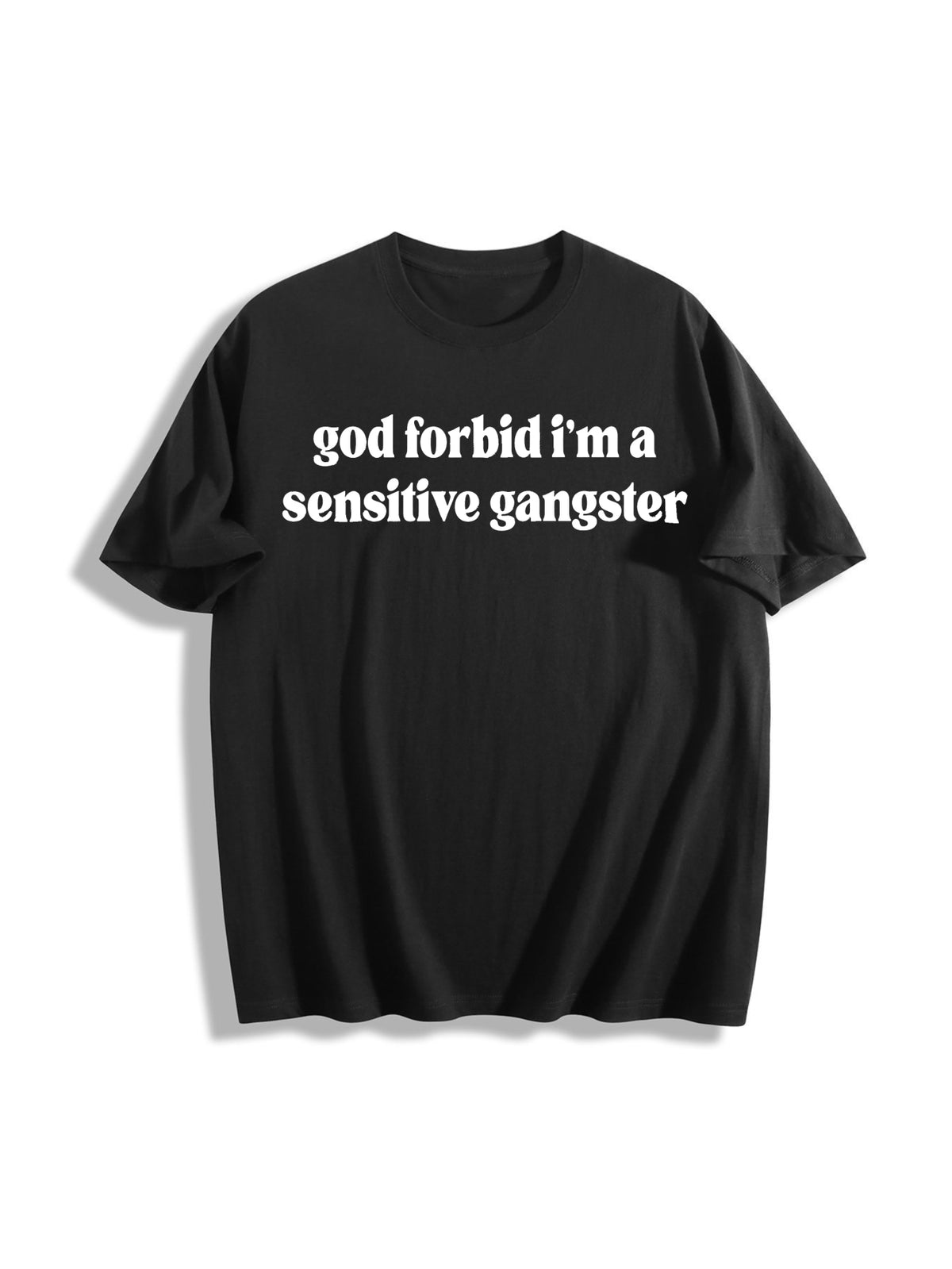 God Forbid I'm a Sensitive Gangster Cotton T-Shirt in Black