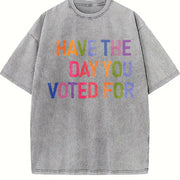 Have The Day You Voted For FDT Anti Trump Sarcasm vintage washed oversized T-shirt in Gray