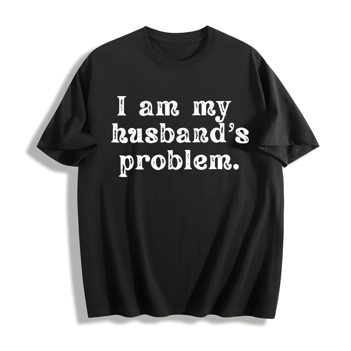 I'm My Husband's Problem Wife Cotton T-Shirt in Black