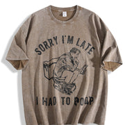 Sorry IM Late I Had to Poop Saying Toilet Pooping Vintage Washed T-Shirt in Brown