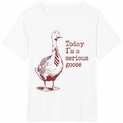 Today I'm a Serious Goose Cotton T-Shirt in White