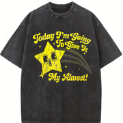 Today I'm Going to Give It My Almost Vintage Washed T-Shirt in Black