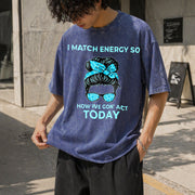 I Match Energy So How We Gon' Act Today I Match Energy Vintage Washed T-Shirt in Blue