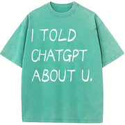 I Told ChatGPT About You Vintage Washed T-Shirt in Blue