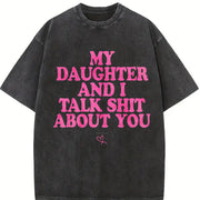 My Daughter and I Talk Shit About You Vintage Washed T-Shirt in Black