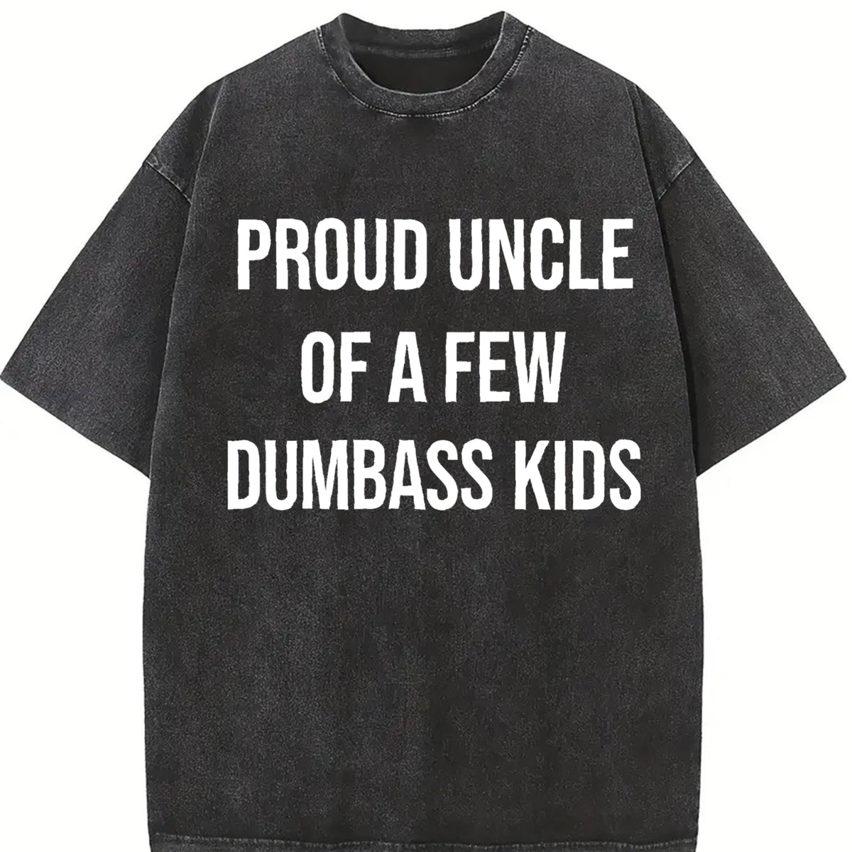 Proud Uncle of a Few Dumbass Kids Sarcastic Family Classic Vintage Washed T-Shirt in Black