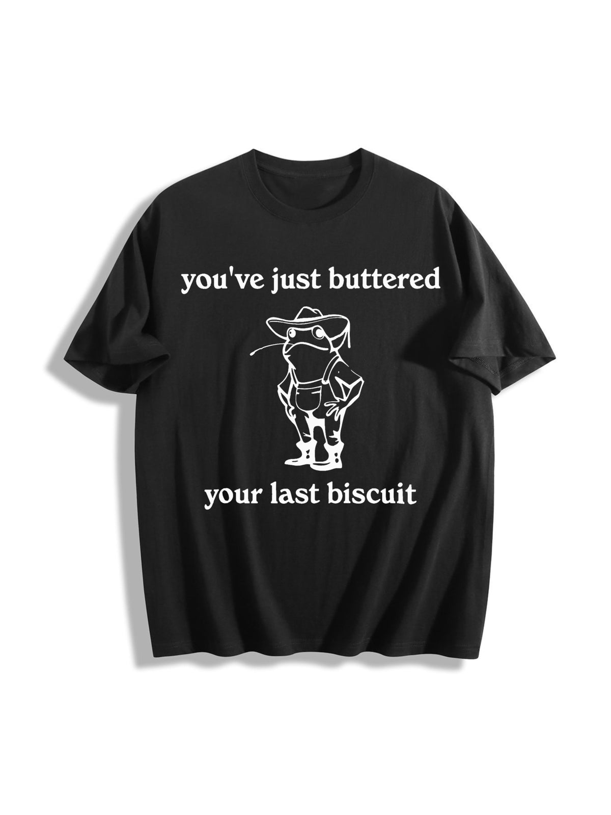 You've Just Buttered Your Last Biscuit Cotton T-Shirt in Black