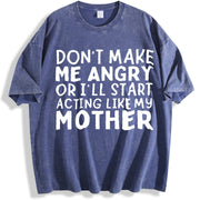 Don’t Make Me Angry Or I’ll Act Like My Mother Mom vintage washed oversized T-shirt in Blue