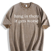 Hang in There It Gets Worse Vintage Washed T-Shirt in Brown