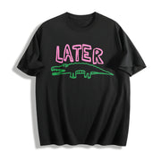 Later Gator Sarcastic Cotton T-Shirt in Black
