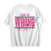 I May Be Wrong Snarky Cotton T-Shirt in White