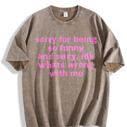 Sorry for Being So Funny and Sexy Vintage Washed T-Shirt in Brown