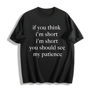 If You Think I'm Short You Should See My Patience Cotton T-Shirt in Black