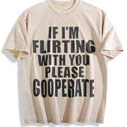 If I'm Flirting with You Please Cooperate Vintage Washed T-Shirt in Beige