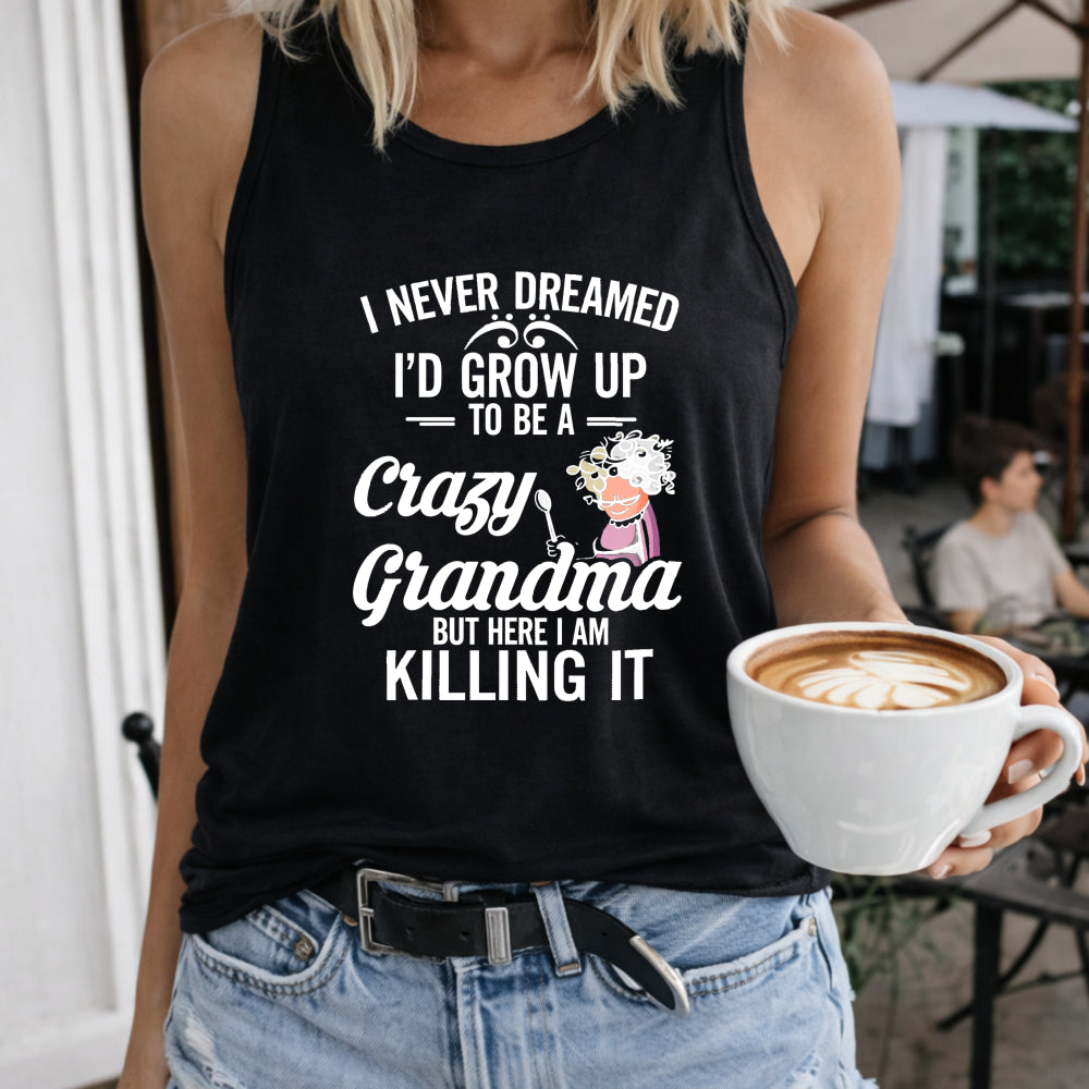 I Never Dreamed I'd Grow Up to Be a Crazy Grandma but Here Women's Color Cotton Tank Top in Black