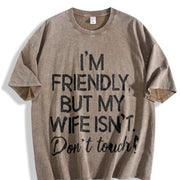 I'm Friendly but My Wife Isn't Don't Touch Vintage Washed T-Shirt in Brown