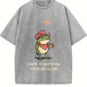 I Have To Say Weird Stuff Or I Will Die Humor Frog vintage washed oversized T-shirt in Gray