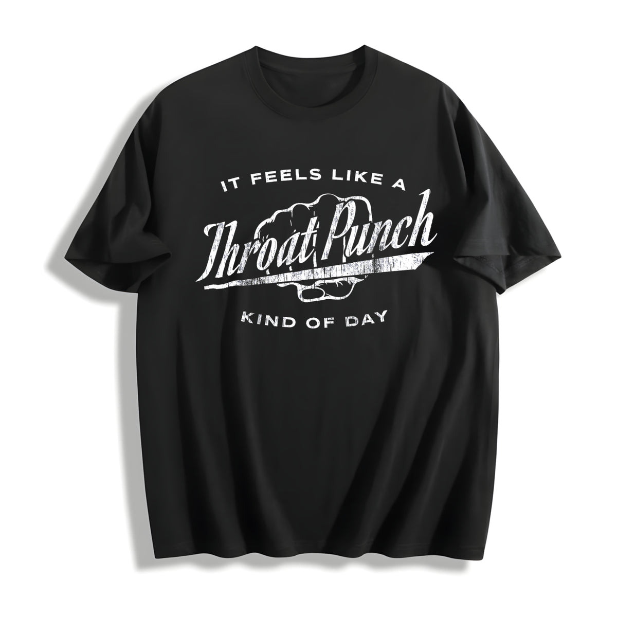 It Feels Like a Throat Punch Kind of Day Bad Mood Novelty Cotton T-Shirt in Black