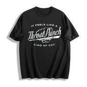 It Feels Like a Throat Punch Kind of Day Bad Mood Novelty Cotton T-Shirt in Black