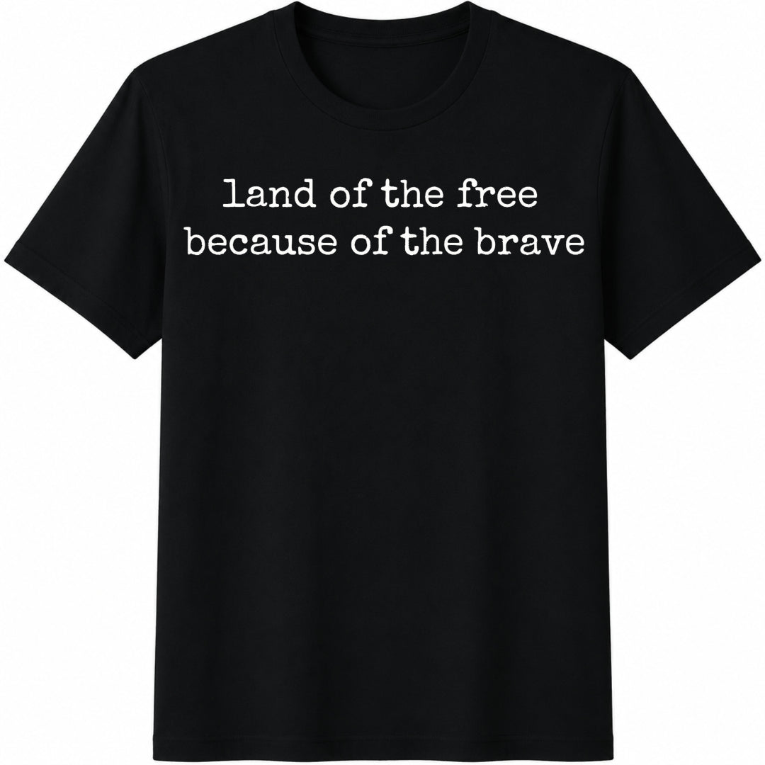 Land of the Free Because of the Brave Cotton T-Shirt in Black