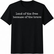 Land of the Free Because of the Brave Cotton T-Shirt in Black