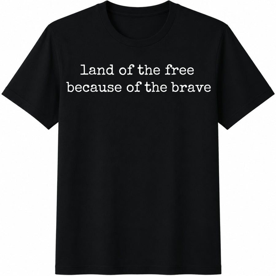 Land of the Free Because of the Brave Cotton T-Shirt in Black