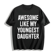 Awesome Like My Youngest Daughter Mother's Day Father's Cotton T-Shirt in Black