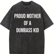 Proud Mother of a Dumbass Kid Sarcastic Mom for Ladies Vintage Washed T-Shirt in Black